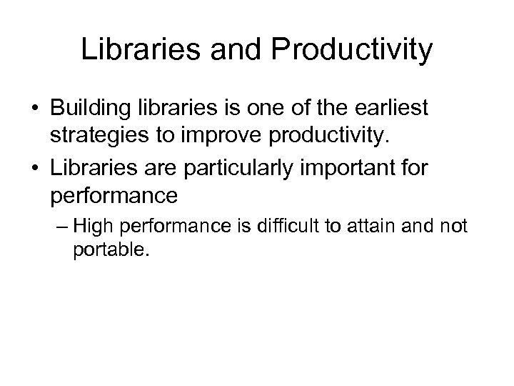 Libraries and Productivity • Building libraries is one of the earliest strategies to improve