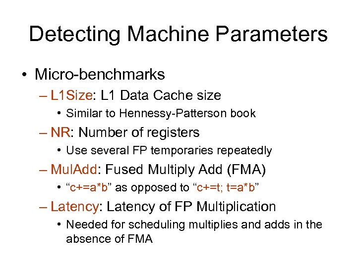 Detecting Machine Parameters • Micro-benchmarks – L 1 Size: L 1 Data Cache size