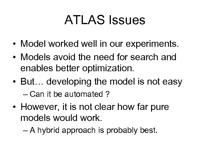 ATLAS Issues • Model worked well in our experiments. • Models avoid the need