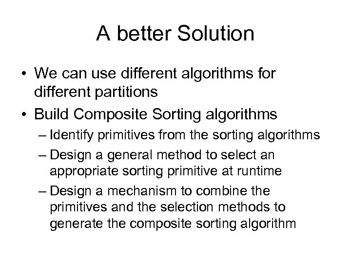 A better Solution • We can use different algorithms for different partitions • Build