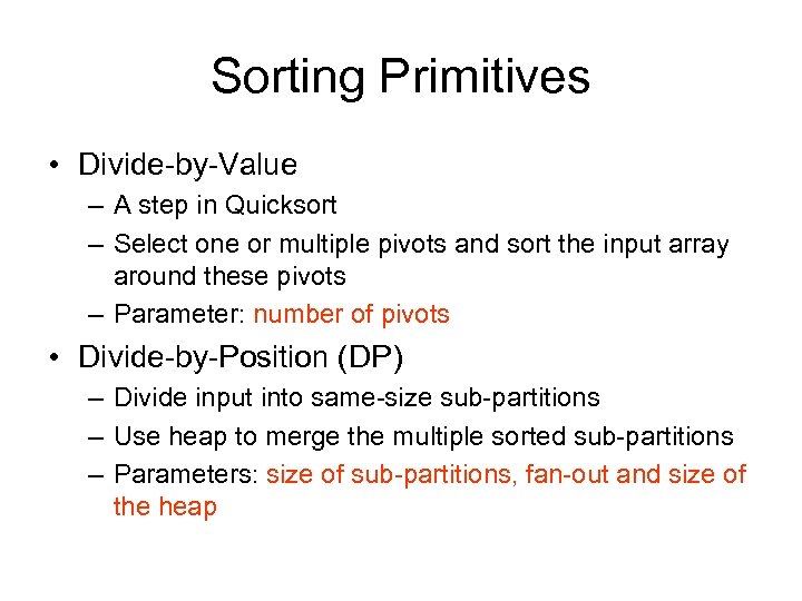 Sorting Primitives • Divide-by-Value – A step in Quicksort – Select one or multiple