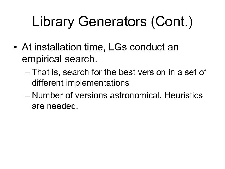 Library Generators (Cont. ) • At installation time, LGs conduct an empirical search. –