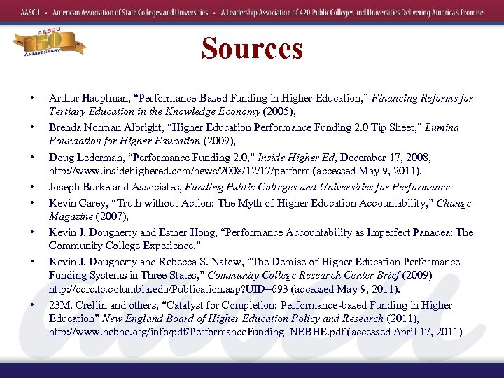 Sources • • Arthur Hauptman, “Performance-Based Funding in Higher Education, ” Financing Reforms for