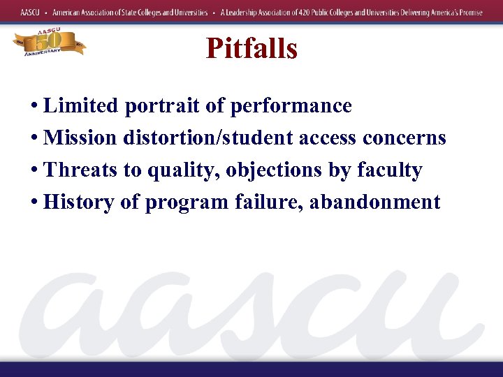 Pitfalls • Limited portrait of performance • Mission distortion/student access concerns • Threats to