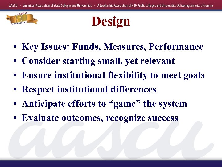 Design • • • Key Issues: Funds, Measures, Performance Consider starting small, yet relevant