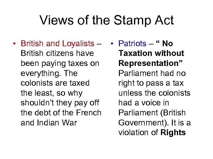 Views of the Stamp Act • British and Loyalists – British citizens have been
