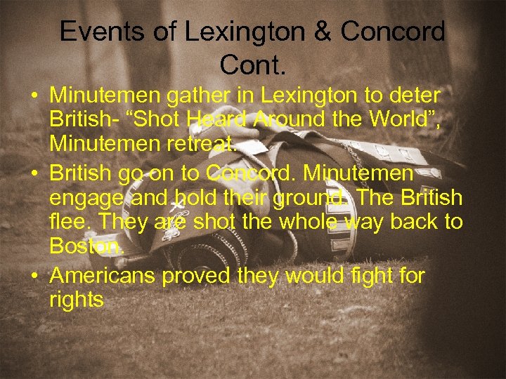 Events of Lexington & Concord Cont. • Minutemen gather in Lexington to deter British-