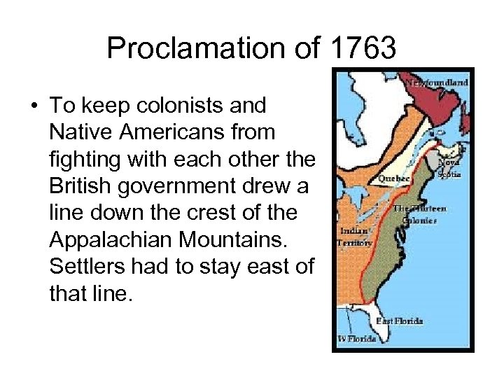 Proclamation of 1763 • To keep colonists and Native Americans from fighting with each