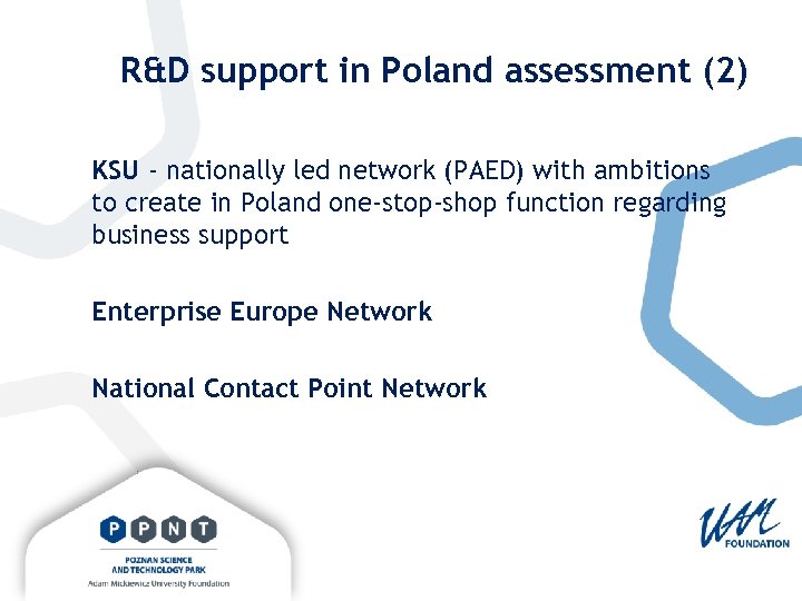 R&D support in Poland assessment (2) KSU - nationally led network (PAED) with ambitions