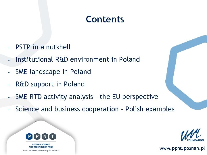 Contents - PSTP in a nutshell - Institutional R&D environment in Poland - SME