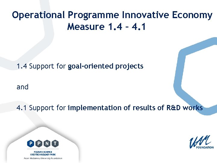 Operational Programme Innovative Economy Measure 1. 4 – 4. 1 1. 4 Support for