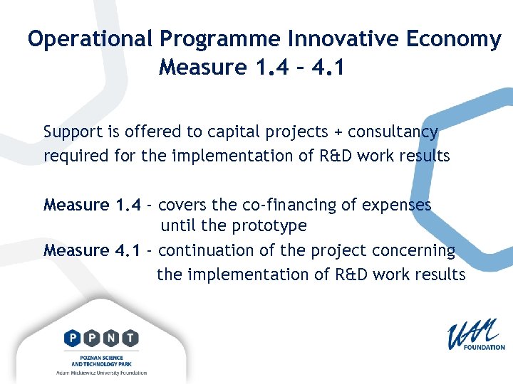 Operational Programme Innovative Economy Measure 1. 4 – 4. 1 Support is offered to