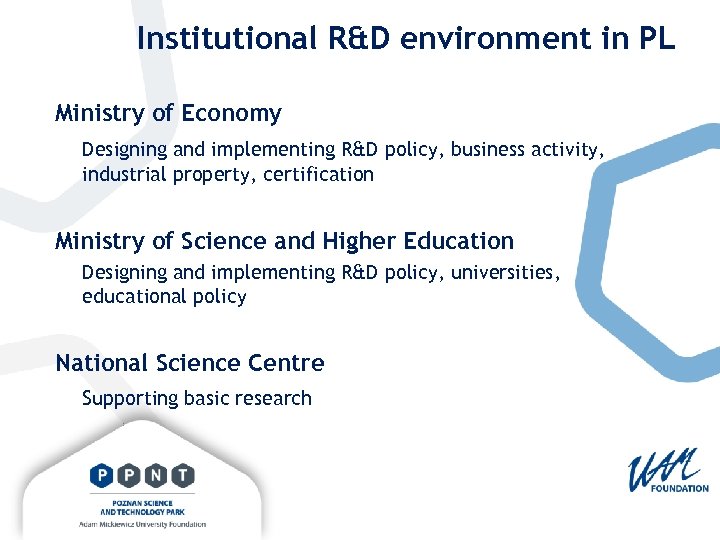 Institutional R&D environment in PL Ministry of Economy Designing and implementing R&D policy, business