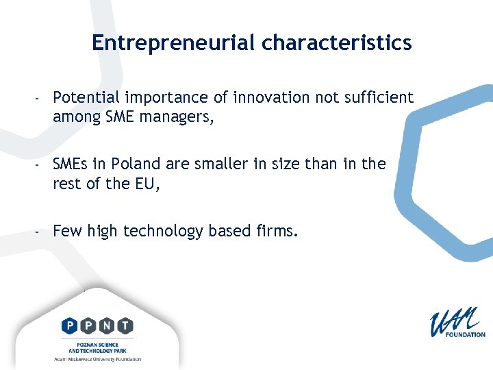 Entrepreneurial characteristics - Potential importance of innovation not sufficient among SME managers, - SMEs