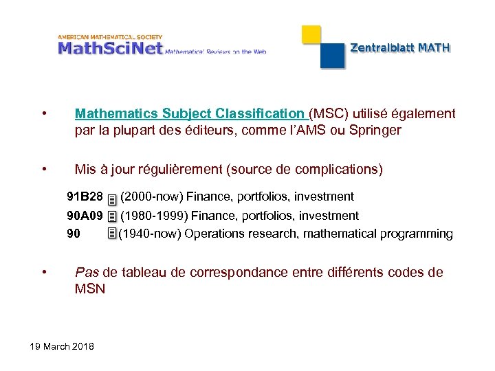  • Mathematics Subject Classification (MSC) utilisé également par la plupart des éditeurs, comme