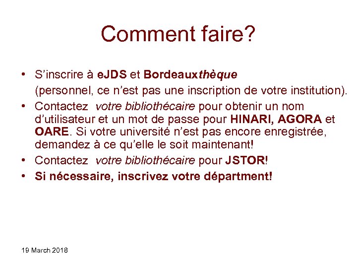 Comment faire? • S’inscrire à e. JDS et Bordeauxthèque (personnel, ce n’est pas une