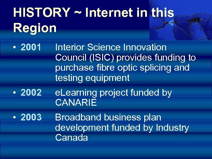 HISTORY ~ Internet in this Region • 2001 Interior Science Innovation Council (ISIC) provides