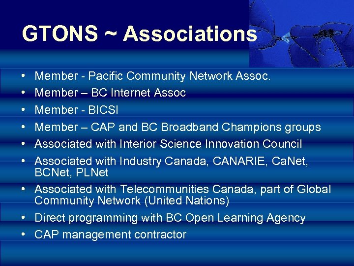 GTONS ~ Associations • • • Member - Pacific Community Network Assoc. Member –