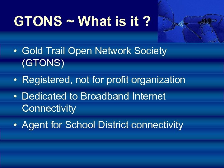 GTONS ~ What is it ? • Gold Trail Open Network Society (GTONS) •