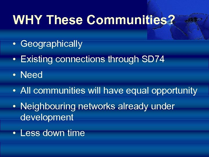 WHY These Communities? • Geographically • Existing connections through SD 74 • Need •