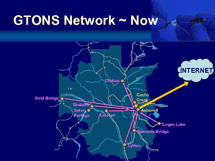 GTONS Network ~ Now INTERNET Clinton Cache Creek Gold Bridge Shalalth Seton Portage Ashcroft