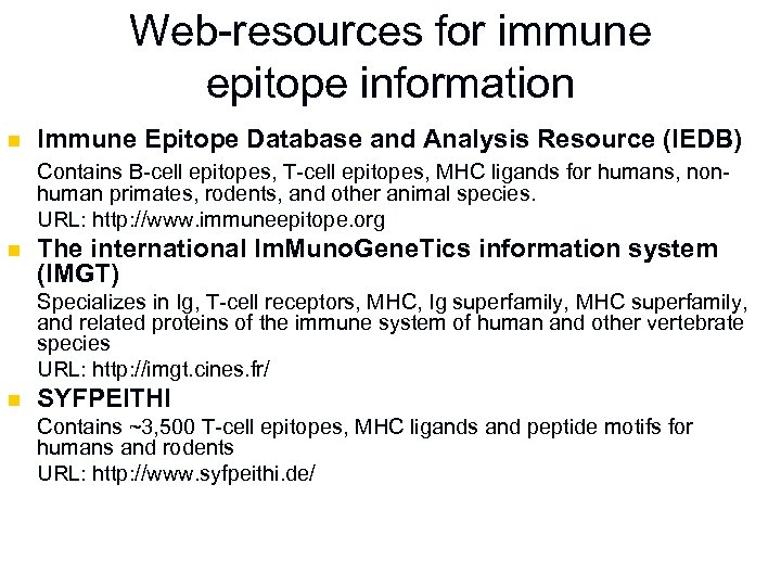 Web-resources for immune epitope information n Immune Epitope Database and Analysis Resource (IEDB) Contains