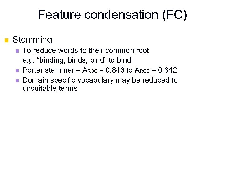 Feature condensation (FC) n Stemming n n n To reduce words to their common