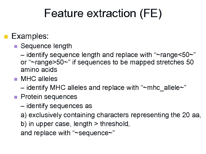 Feature extraction (FE) n Examples: n n n Sequence length – identify sequence length
