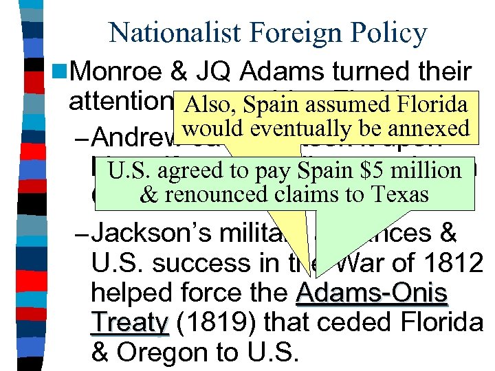 Nationalist Foreign Policy n. Monroe & JQ Adams turned their attention to acquiring Florida: