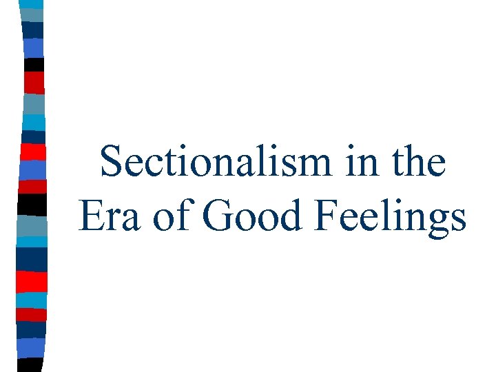Sectionalism in the Era of Good Feelings 