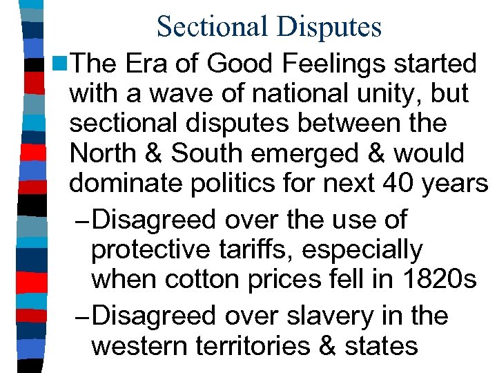 Sectional Disputes n. The Era of Good Feelings started with a wave of national