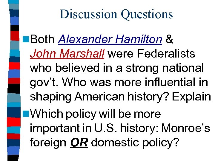 Discussion Questions n. Both Alexander Hamilton & John Marshall were Federalists who believed in