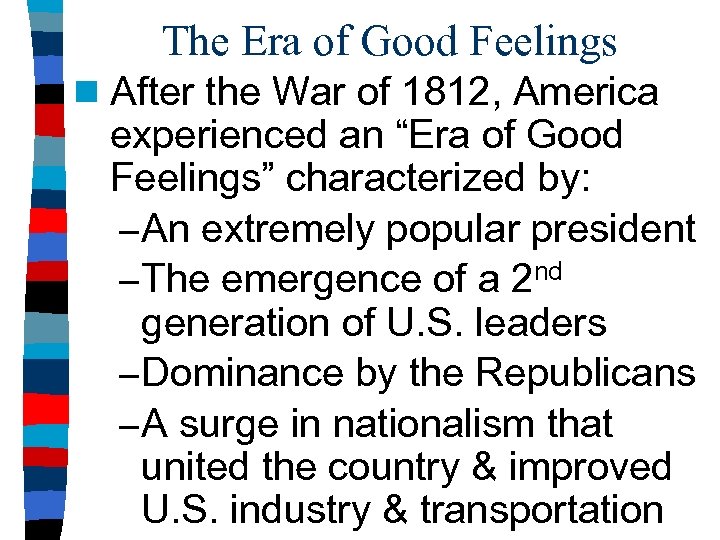 The Era of Good Feelings n After the War of 1812, America experienced an