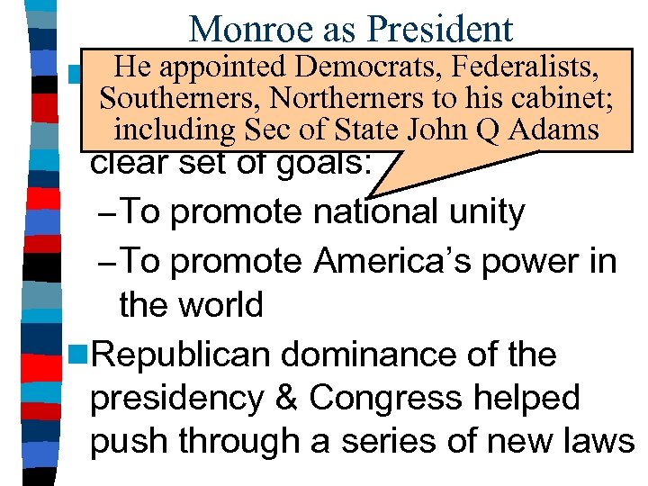 Monroe as President He appointed Democrats, Federalists, n. James Monroe was elected Southerners, Northerners