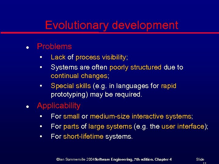 Evolutionary development l Problems • • • l Lack of process visibility; Systems are