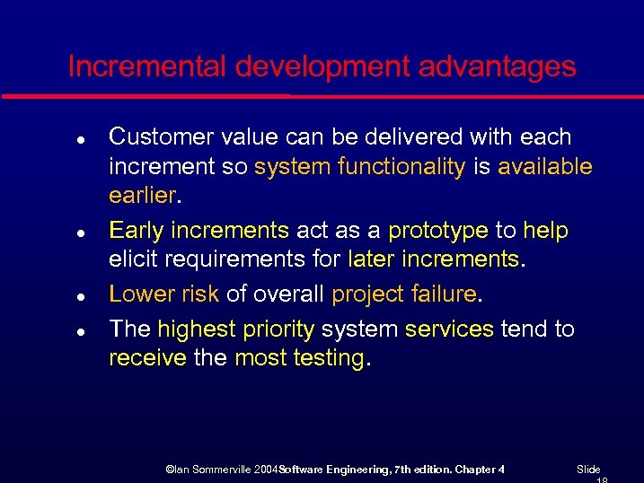 Incremental development advantages l l Customer value can be delivered with each increment so