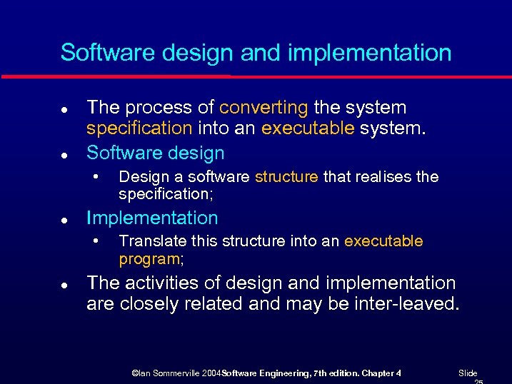 Software design and implementation l l The process of converting the system specification into