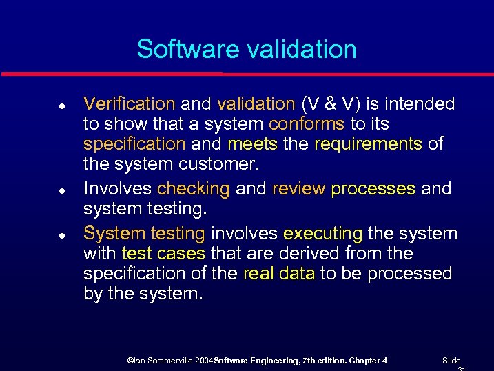 Software validation l l l Verification and validation (V & V) is intended to