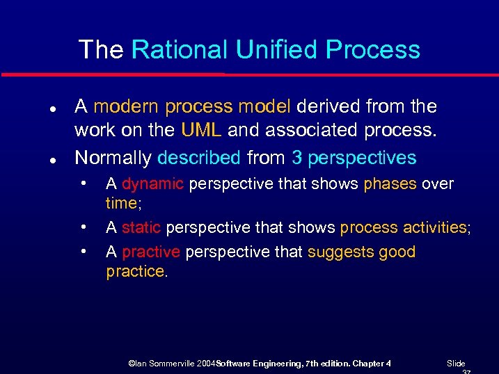 The Rational Unified Process l l A modern process model derived from the work