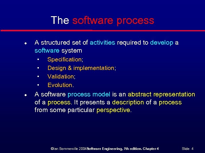 The software process l A structured set of activities required to develop a software