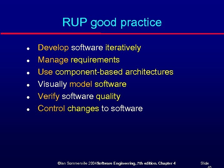 RUP good practice l l l Develop software iteratively Manage requirements Use component-based architectures