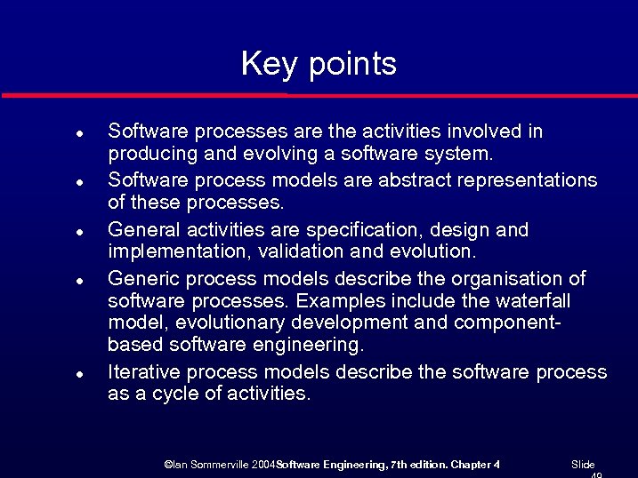Key points l l l Software processes are the activities involved in producing and