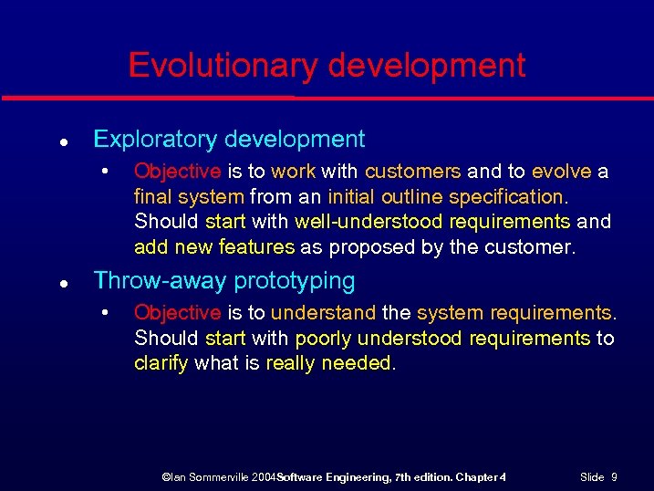 Evolutionary development l Exploratory development • l Objective is to work with customers and