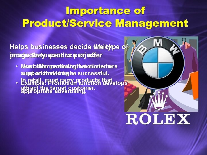 Importance of Product/Service Management Helps businesses decide which of the type image they produce
