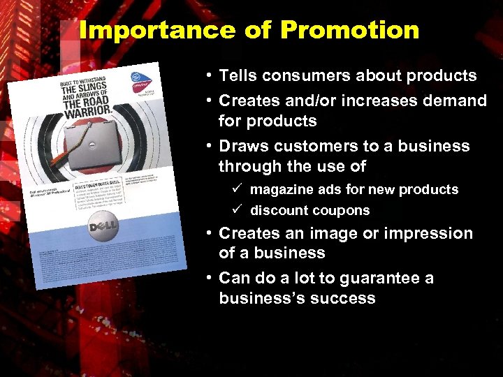 Importance of Promotion • • Tells consumers about products Creates and/or increases demand for