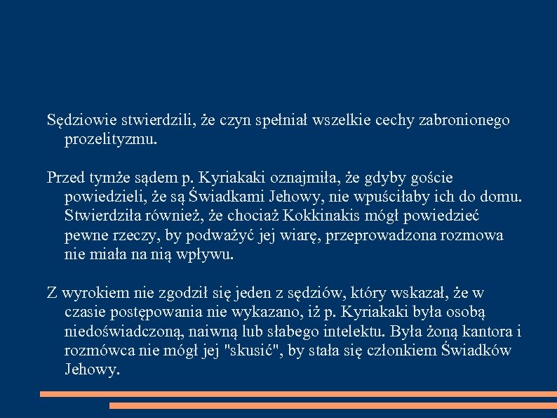 Sędziowie stwierdzili, że czyn spełniał wszelkie cechy zabronionego prozelityzmu. Przed tymże sądem p. Kyriakaki