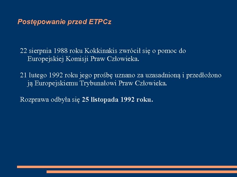 Postępowanie przed ETPCz 22 sierpnia 1988 roku Kokkinakis zwrócił się o pomoc do Europejskiej