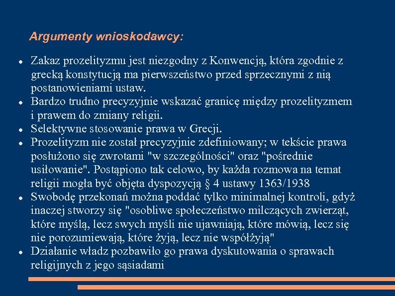 Argumenty wnioskodawcy: Zakaz prozelityzmu jest niezgodny z Konwencją, która zgodnie z grecką konstytucją ma