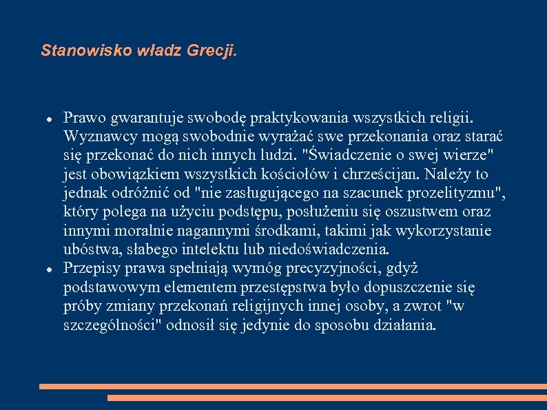 Stanowisko władz Grecji. Prawo gwarantuje swobodę praktykowania wszystkich religii. Wyznawcy mogą swobodnie wyrażać swe