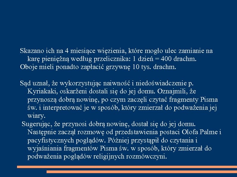 Skazano ich na 4 miesiące więzienia, które mogło ulec zamianie na karę pieniężną według